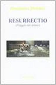 Resurrectio. Viaggio nel dolore