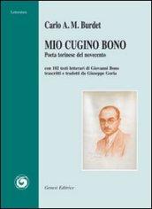 Mio cugino Bono. Poeta torinese del Novecento. Con 102 testi letterari di Giovanni Bono trascritti e tradotti da Giuseppe Goria