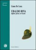 Ubaldo Riva. Alpino poeta avvocato