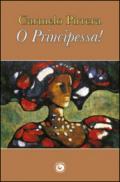 O principessa!