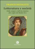 Letteratura e società. Dalle origini e dall'età classica alle soglie del Medio Evo