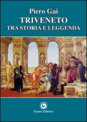 Triveneto tra storia e leggenda