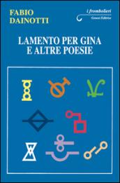 Lamento per Gina e altre poesie