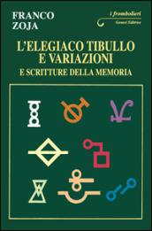 L'elegiaco Tibullo e variazioni e scritture della memoria