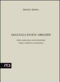 Saggi sulla società abruzzese. Negli anni della ricostruzione e della crescita economica