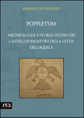 Poppletum. Archeologia e storia di uno dei castelli fondatori della città dell'Aquila