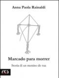 Marcado para morrer: Storia di un menino de rua (Contemporanea)