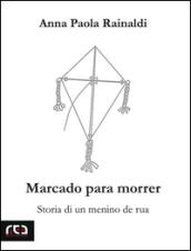 Marcado para morrer: Storia di un menino de rua (Contemporanea)