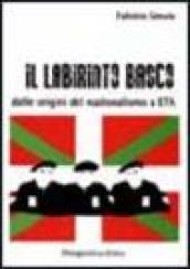 Il labirinto basco. Dalle origini del nazionalismo a ETA