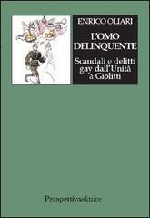 L'omo delinquente. Scandali e delitti gay dall'Unità a Giolitti