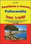 Pazziànne e rìrenne, Pullecenèlla rìceva 'a verità!. Atto primo