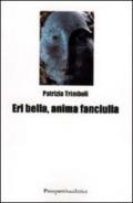 Eri bella, anima fanciulla