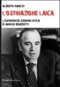 L'ostinazione laica. L'esperienza giornalistica di Arrigo Benedetti