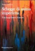 Schegge di anima imperfetta. Una lunga lettera d'amore