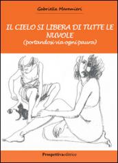 Il cielo si libera di tutte le nuvole (portandosi via ogni paura)