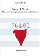 Storia di Pietro. Vita e morte di un giovane deportato a Mauthausen