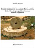 Olio e produzione olearia in Roma antica. L'olio di oliva e il regime giuridico ed economico della villa e della fattoria