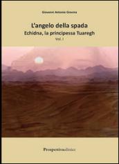 Echidna, la principessa tuaregh. L'angelo della spada. 1.