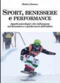 Sport, benessere e performance. Aspetti psicologici che influiscono sul benessere e e performance dell'atleta