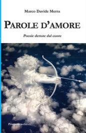 Parole d'amore. Poesie dettate dal cuore