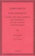 Vite difficili. L'anima nera dell'America: Jim Thompson, David Goodis, Chester Himes