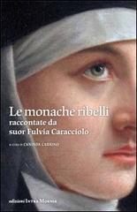 Le monache ribelli. Raccontate da suor Fulvia Caracciolo