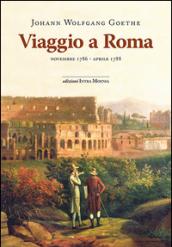 Viaggio a Roma. Novembre 1786-aprile 1788