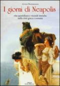 I giorni di Neapolis. Vita quotidiana e vicende storiche nella città greca e romana