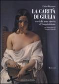 La carità di Giulia. Voci da una storia d'inquisizione