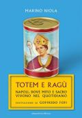 Totem e ragù. Napoli, dove mito e sacro vivono nel quotidiano