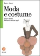 Moda e costume. Breve storia dall'antichità a oggi