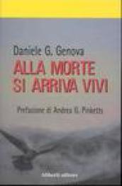 Alla morte si arriva vivi