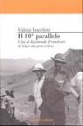 Decimo parallelo. Vita di Raimondo Franchetti da Salgari alla guerra d'Africa (Il)