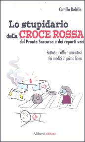 Lo stupidario della Croce Rossa, del Pronto Soccorso e dei reparti vari