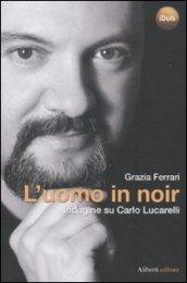 L'uomo in noir. Indagine su Carlo Lucarelli