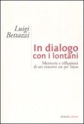 In dialogo con i lontani. Memorie e riflessioni di un vescovo un po' laico