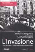 L'invasione. Come gli stranieri ci stanno conquistando e noi ci arrendiamo