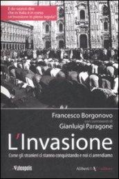 L'invasione. Come gli stranieri ci stanno conquistando e noi ci arrendiamo