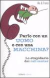 Parlo con un uomo o con una macchina? Lo stupidario dei call center