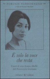 E solo la voce che resta. Canti di una donna ribelle del Novecento iraniano