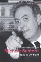 Michele Santoro. Comunque la pensiate