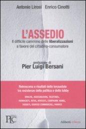 L'assedio. Il difficile cammino delle liberalizzazioni a favore del cittadino-consumatore