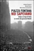 Piazza Fontana. Noi sapevamo. Golpe e stragi di Stato. La verità del generale Maletti