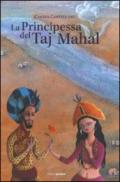 La principessa del Taj Mahal. Ediz. illustrata
