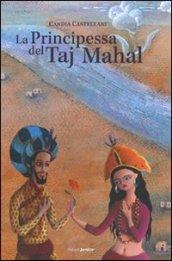 La principessa del Taj Mahal. Ediz. illustrata