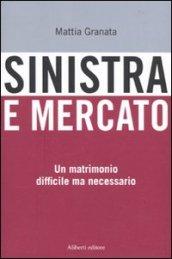 Sinistra e mercato. Un matrimonio difficile ma necessario