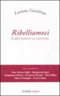 Ribelliamoci. L'alternativa va costruita