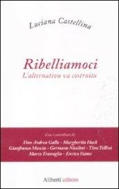 Ribelliamoci. L'alternativa va costruita