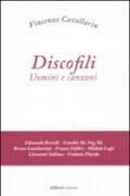 Discofili. Uomini e canzoni