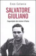 Salvatore Giuliano. Capostipite Dei Misteri D'Italia